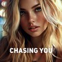 Chasing You