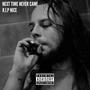 NEXT TIME NEVER CAME (Explicit)