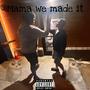 Mama we made it (Remix) [Explicit]