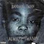 Alwayz Twanin EP (Explicit)