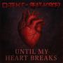 Until My Heart Breaks (feat. Beat-Forcez)