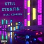 Still Stuntin' (feat. azurreh) [Explicit]