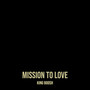 Mission to Love (Explicit)