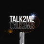 Talk2me