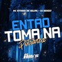 Então Toma na Potranca (Explicit)