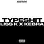 TYPE****. (feat. Liss K) [Explicit]