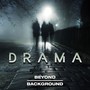 Beyond Background: Drama