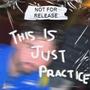 This is just PRACTICE! (Explicit)