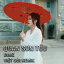 Quan Sơn Tửu (Remix) [Version 2]