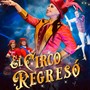 El Circo Regresó