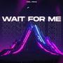 Wait For Me