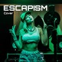 Escapism (Cover) [Explicit]