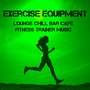 Exercise Equipment - Lounge Chill Bar Café Fitness Trainer Music for Soft Sport Session and Motivational Mood