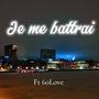 Je me battrai (feat. 6oLove) [Explicit]