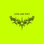 LOVE LIKE THAT