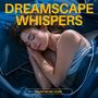 Dreamscape Whispers: Sleep Music for Deep Sleep