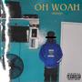 Oh Woah (Explicit)