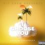 I CHOOSE YOU (Explicit)