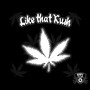 Like That Kush (Explicit)