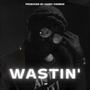 Wastin' (Explicit)