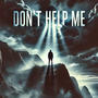 don't help me (Explicit)