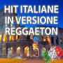 Hit Italiane In Versione Reggaeton, Vol. 1