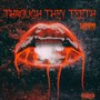 Through They Teeth (Explicit)