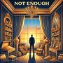 Not Enough (Explicit)