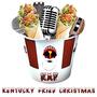 Kentucky Fried Christmas (feat. Esco, 2wo E, Bree Glover, FlexRL, GB Two Good & KNNess) [Explicit]