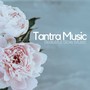 Tantra Music - Beautiful Slow Music for Yoga, Wellness, Couples Therapy, Beauty, Relaxing Harmony