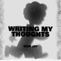 Writing My Thoughts (Explicit)