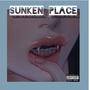 SUNKEN PLACE (Explicit)