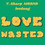 Love Wasted (feat. MRRNB & leedong) [Explicit]