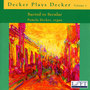 Decker, P.: Organ Music (Decker Plays Decker, Vol. 1) [Decker]