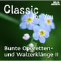 Classic for You: Bunde Operetten- und Walzerklänge Vol. 2