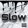 Slow (Explicit)