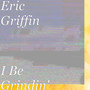 I Be Grindin' (Explicit)