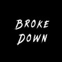 Broke Down (Explicit)