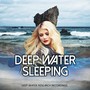 Deep Water Sleeping