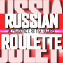 Russian Roulette (Explicit)