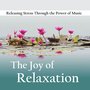 The Joy of Relaxation - Releasing Stress Through the Power of Music