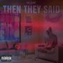 THEN THEY SAID (Explicit)