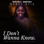 I Don't Wanna Know (feat. Mercy Atis & Sango DaProducer)