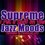 I Put a Spell On You: Supreme Jazz Moods