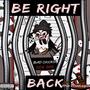 Be Right Back (Explicit)