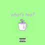 what's tea (Explicit)