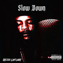 Slow Down (Explicit)