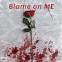 Blame on me (DTHisaiah) [Explicit]
