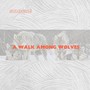 A Walk Among Wolves