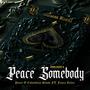 Peace Somebody (feat. Colombian Snow & Faura RLX Films) [Explicit]